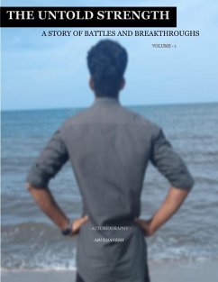 Cover The Untold Strength: A Story of Battles and Breakthroughs (Autobiography, #1) (eBook, ePUB)
