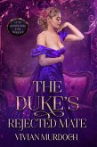 The Duke's Rejected Mate (Seven Omegas For Seven Alphas, #7) (eBook, ePUB) The Duke's Rejected Mate (Seven Omegas For Seven Alphas, #7) (eBook, ePUB)