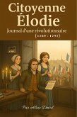 Citoyenne Élodie : Journal d'une révolutionnaire (1789-1797) (eBook, ePUB) Citoyenne Élodie : Journal d'une révolutionnaire (1789-1797) (eBook, ePUB)