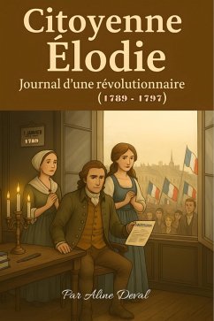 Citoyenne Élodie : Journal d'une révolutionnaire (1789-1797) (eBook, ePUB) - Duval, Aline