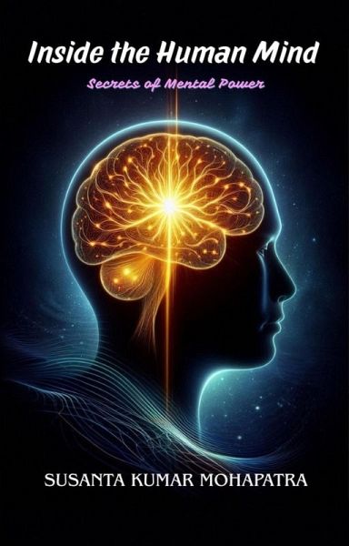 Inside the Human Mind -Secrets of Mental Power (eBook, ePUB) Inside the Human Mind -Secrets of Mental Power (eBook, ePUB)
