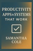 Productivity Apps & Systems That Work (eBook, ePUB) Productivity Apps & Systems That Work (eBook, ePUB)