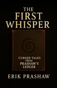The First Whisper (eBook, ePUB) - Prashaw, Erik The First Whisper (eBook, ePUB) - Prashaw, Erik