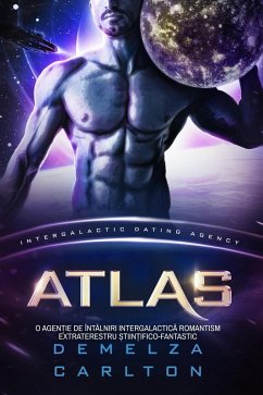 Cover Atlas: O Agen¿ie de Întâlniri Intergalactica Romantism Extraterestru ¿tiin¿ifico-Fantastic (Colonia: Nyx, #8) (eBook, ePUB)