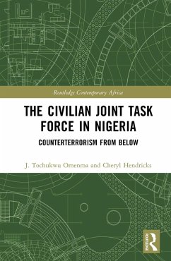 The Civilian Joint Task Force in Nigeria (eBook, PDF) - Omenma, J. Tochukwu; Hendricks, Cheryl The Civilian Joint Task Force in Nigeria (eBook, PDF) - Omenma, J. Tochukwu; Hendricks, Cheryl