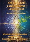 Der Code der Langlebigkeit, Longevity-Code (eBook, ePUB) Der Code der Langlebigkeit, Longevity-Code (eBook, ePUB)