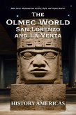 The Olmec World - San Lorenzo and La Venta (Mesoamerican History, Myth and Origins, #1) (eBook, ePUB)