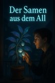 Der Samen aus dem All - Learn German with a Story: An Easy Sci-Fi Novel for Intermediate Learners (A2-B1) (eBook, ePUB) Der Samen aus dem All - Learn German with a Story: An Easy Sci-Fi Novel for Intermediate Learners (A2-B1) (eBook, ePUB)