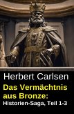 Das Vermächtnis aus Bronze: Historien-Saga, Teil 1-3 (eBook, ePUB)