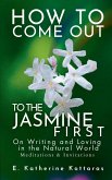 How to Come Out To the Jasmine First How to Come Out To the Jasmine First