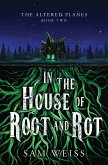 In the House of Root and Rot