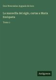 La maravilla del siglo, cartas a Maria Enriqueta La maravilla del siglo, cartas a Maria Enriqueta