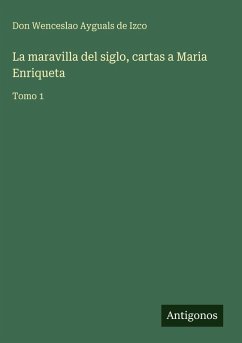 Cover La maravilla del siglo, cartas a Maria Enriqueta