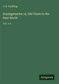Koningsmarke; or, Old Times in the New World Koningsmarke; or, Old Times in the New World