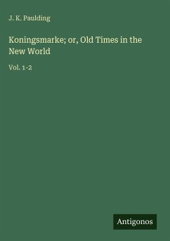Cover Koningsmarke; or, Old Times in the New World