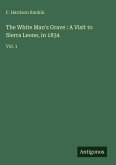 The White Man's Grave : A Visit to Sierra Leone, in 1834