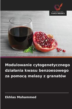 Modulowanie cytogenetycznego dzia¿ania kwasu benzoesowego za pomoc¿ melasy z granatów - Mohammed, Ekhlas