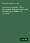 Deutschland seit hundert Jahren. Geschichte der GebietsEintheilung und der politischen Verfassung des Vaterlandes Deutschland seit hundert Jahren. Geschichte der GebietsEintheilung und der politischen Verfassung des Vaterlandes