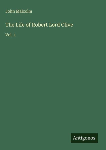 The Life of Robert Lord Clive The Life of Robert Lord Clive