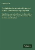 The Relation Between the Divine and Human Elements in Holy Scripture The Relation Between the Divine and Human Elements in Holy Scripture