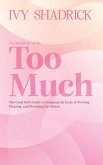 Permission to Be Too Much Permission to Be Too Much