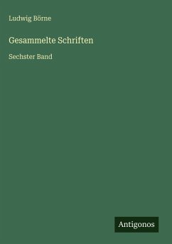 Gesammelte Schriften - Börne, Ludwig