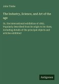 The Industry, Science, and Art of the age
