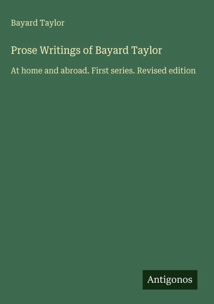 Prose Writings of Bayard Taylor Prose Writings of Bayard Taylor