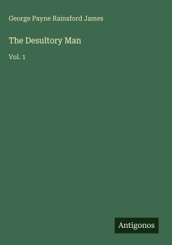 The Desultory Man - James, George Payne Rainsford