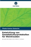 Entwicklung von Gewebekulturprotokollen für Weintrauben Entwicklung von Gewebekulturprotokollen für Weintrauben