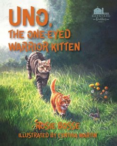 Uno the One-Eyed Warrior Kitten - Bosse, Rosie Uno the One-Eyed Warrior Kitten - Bosse, Rosie