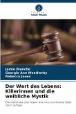 Der Wert des Lebens: Killerinnen und die weibliche Mystik Der Wert des Lebens: Killerinnen und die weibliche Mystik