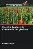 Macchia fogliare da Curvularia del gladiolo Macchia fogliare da Curvularia del gladiolo