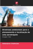 Diretrizes ambientais para o planeamento e localização de uma aerotrópole Diretrizes ambientais para o planeamento e localização de uma aerotrópole