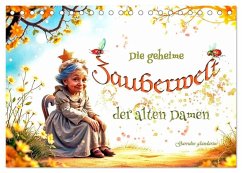 Die geheime Zauberwelt der alten Damen (Tischkalender 2026 DIN A5 quer), CALVENDO Monatskalender - Calvendo;glandarius, Garrulus
