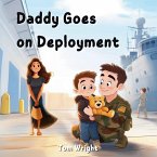 Daddy Goes on Deployment Daddy Goes on Deployment