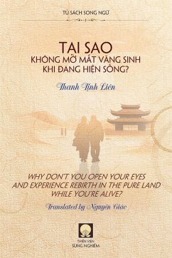 T¿i Sao Không M¿ M¿t Vãng Sinh Khi ¿ang Hi¿n S¿ng? - Why Don't You Open Your Eyes and Experience Rebirth in the Pure Land While You're Alive? - Thanh, T¿nh Liên T¿i Sao Không M¿ M¿t Vãng Sinh Khi ¿ang Hi¿n S¿ng? - Why Don't You Open Your Eyes and Experience Rebirth in the Pure Land While You're Alive? - Thanh, T¿nh Liên