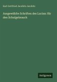 Ausgewählte Schriften des Lucian: für den Schulgebrauch