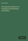 Theologisches Handbuch zur Auslegung des Heidelberger Katechismus