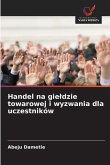 Handel na gie¿dzie towarowej i wyzwania dla uczestników Handel na gie¿dzie towarowej i wyzwania dla uczestników