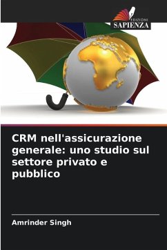 CRM nell'assicurazione generale: uno studio sul settore privato e pubblico - Singh, Amrinder