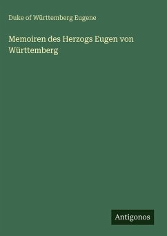 Memoiren des Herzogs Eugen von Württemberg - Eugene, Duke of Württemberg