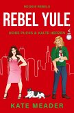 Rebel Yule: Heiße Pucks & Kalte Herzen Rebel Yule: Heiße Pucks & Kalte Herzen