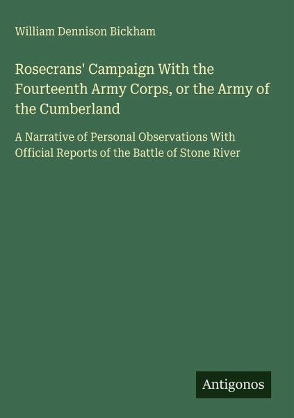 Rosecrans' Campaign With the Fourteenth Army Corps, or the Army of the Cumberland Rosecrans' Campaign With the Fourteenth Army Corps, or the Army of the Cumberland