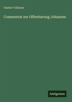 Commentar zur Offenbarung Johannes - Volkmar, Gustav Commentar zur Offenbarung Johannes - Volkmar, Gustav
