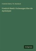 Friedrich Bleek's Vorlesungen über die Apokalypse