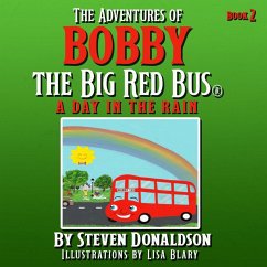 THE ADVENTURES OF BOBBY THE BIG RED BUS. A DAY IN THE RAIN - Donaldson, Steven THE ADVENTURES OF BOBBY THE BIG RED BUS. A DAY IN THE RAIN - Donaldson, Steven