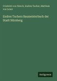 Endres Tuchers Baumeisterbuch der Stadt Nürnberg Endres Tuchers Baumeisterbuch der Stadt Nürnberg
