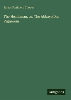 Cover The Headsman, or, The Abbaye Des Vignerous
