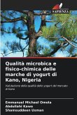 Qualità microbica e fisico-chimica delle marche di yogurt di Kano, Nigeria Qualità microbica e fisico-chimica delle marche di yogurt di Kano, Nigeria